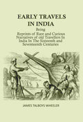 Early Travels in India: Being Reprints of Rare and Curious Narratives of Old Travellers in India in the Sixteenth and Seventeenth Centuries - Gyan Books - Distacart