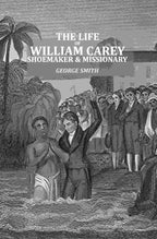 The Life of William Carey: Shoemaker & Missionary  - Gyan Books - Distacart