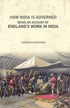 How India Is Governed: Being an Account of England's Work in India - Gyan Books - Distacart