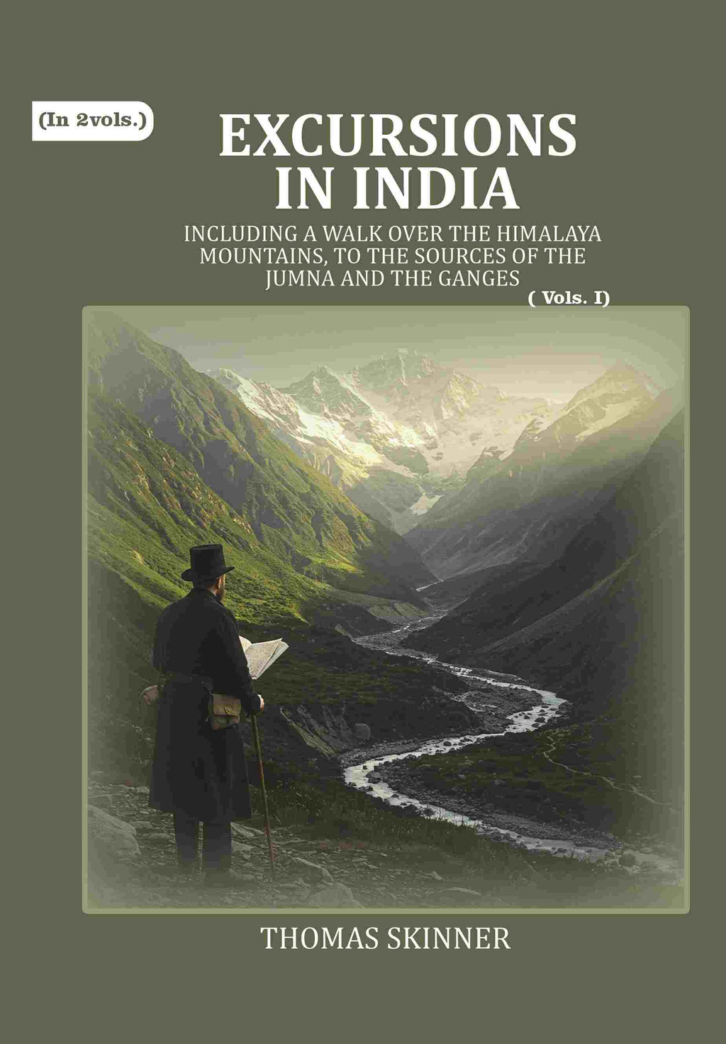 Excursions in India: Including a Walk over the Himalaya Mountains, to the Sources of the Jumna and the Ganges (1st) - Gyan Books - Distacart