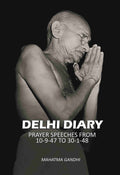 Delhi diary: prayer speeches from 10-9-47 to 30-1-48 - Gyan Books - Distacart