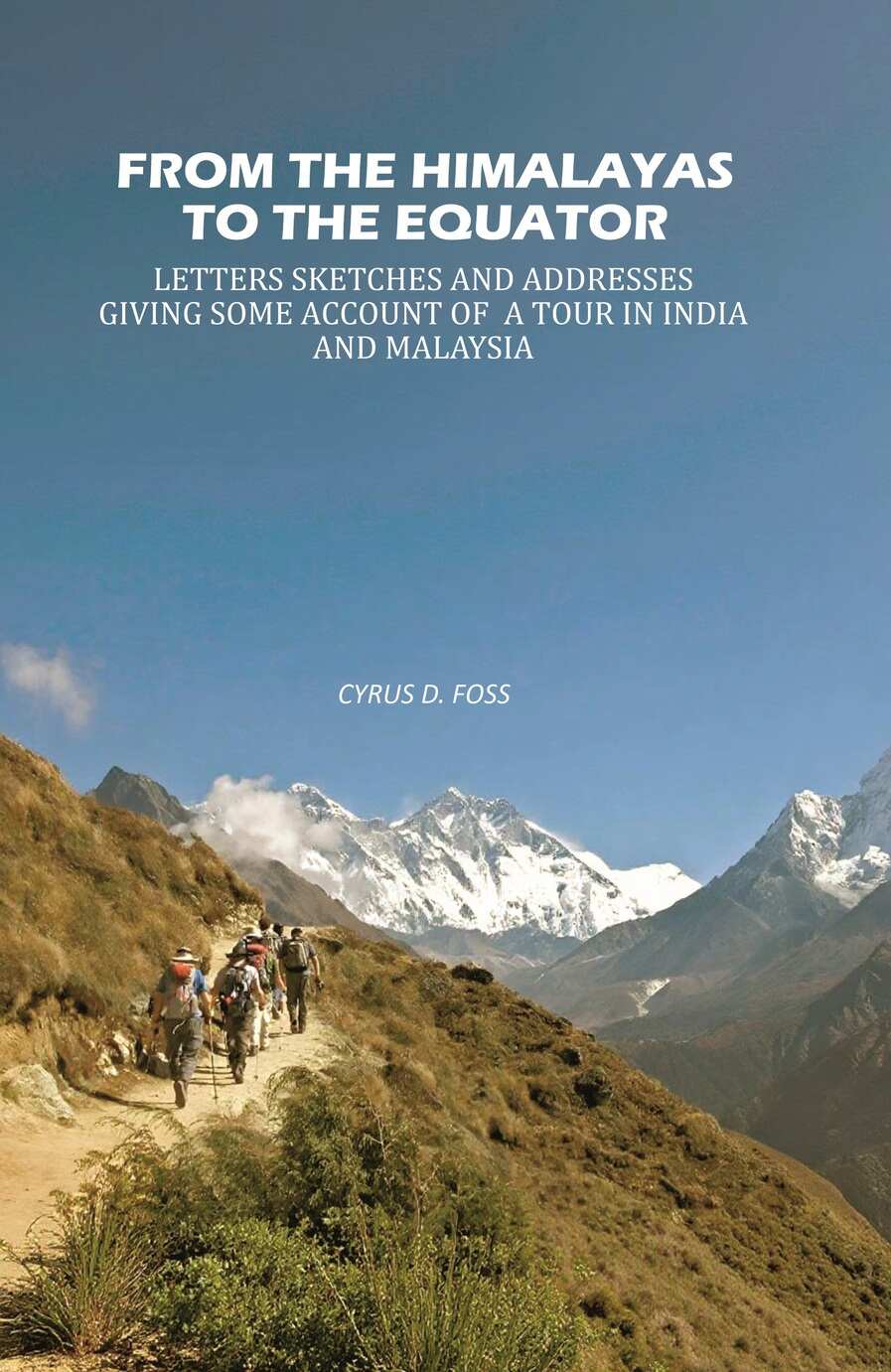 From the Himalayas to the Equator: Letters Sketches and Addresses Giving Some Account of A Tour in India and Malaysia - Gyan Books - Distacart