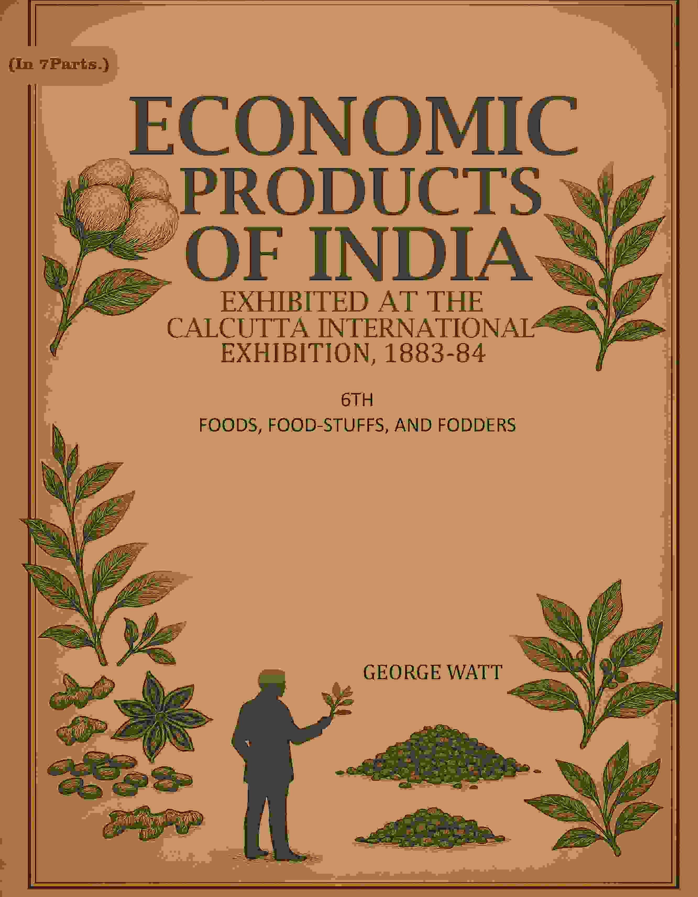 Economic Products Of India: Exhibited In The Economic Court, Calcutta International Exhibition, 1883-84 - Gyan Books - Distacart