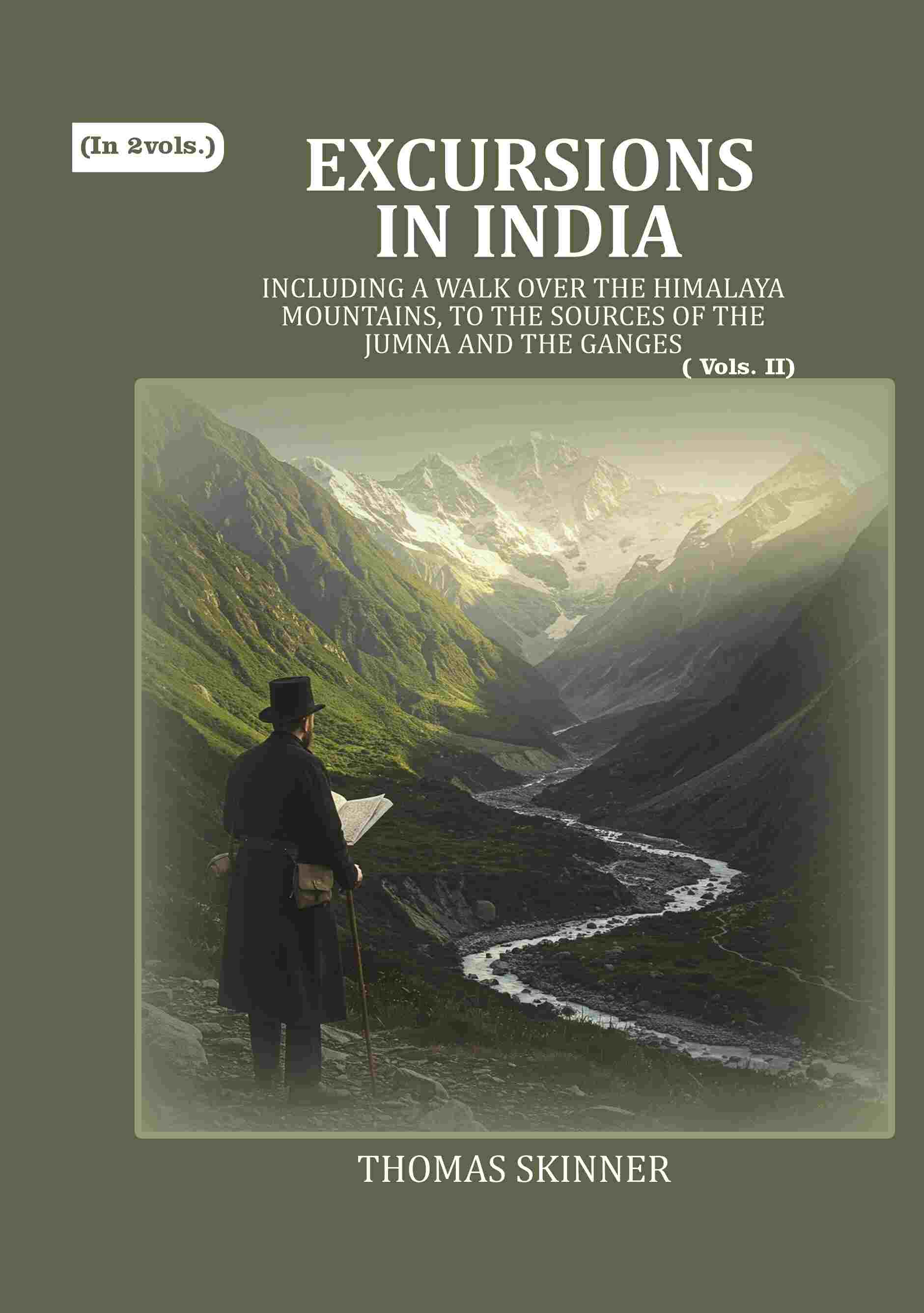 Excursions in India: Including a Walk over the Himalaya Mountains, to the Sources of the Jumna and the Ganges (2nd) - Gyan Books - Distacart