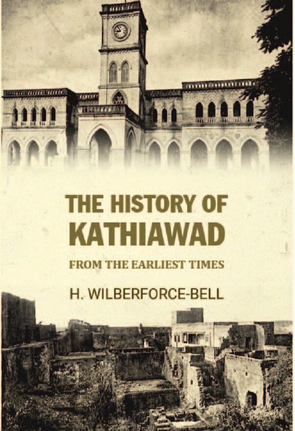 The History Of Kathiawad From The Earliest Times - Gyan Books - Distacart