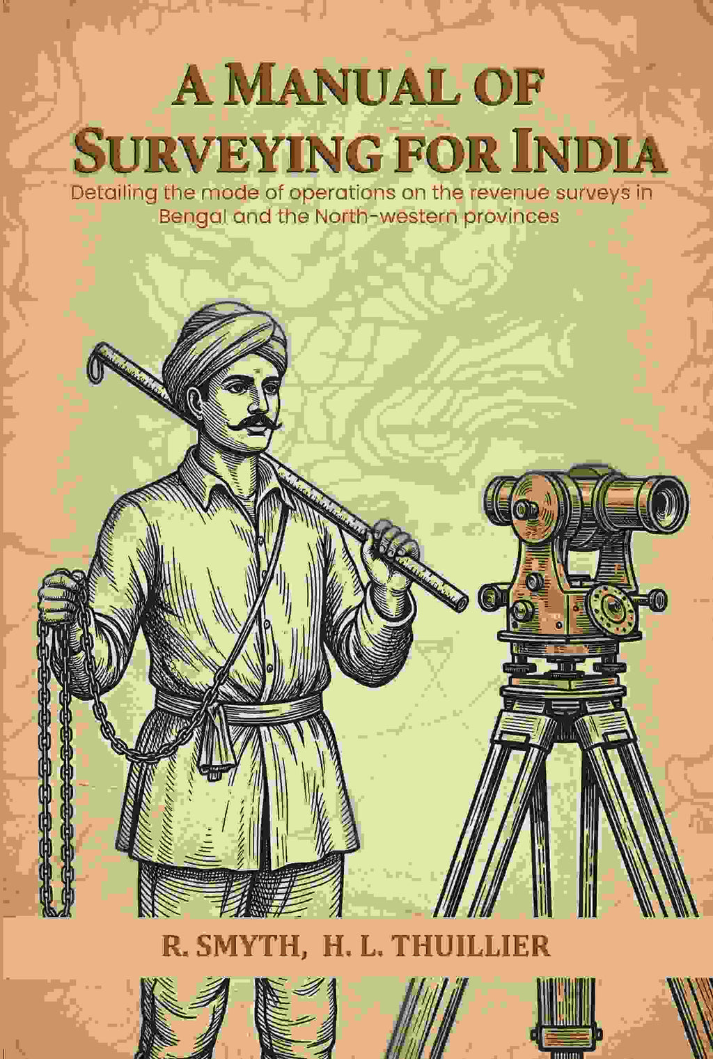 A manual of surveying for India: Detailing the mode of operations on the revenue surveys in Bengal and the North-western provinces - Gyan Books - Distacart