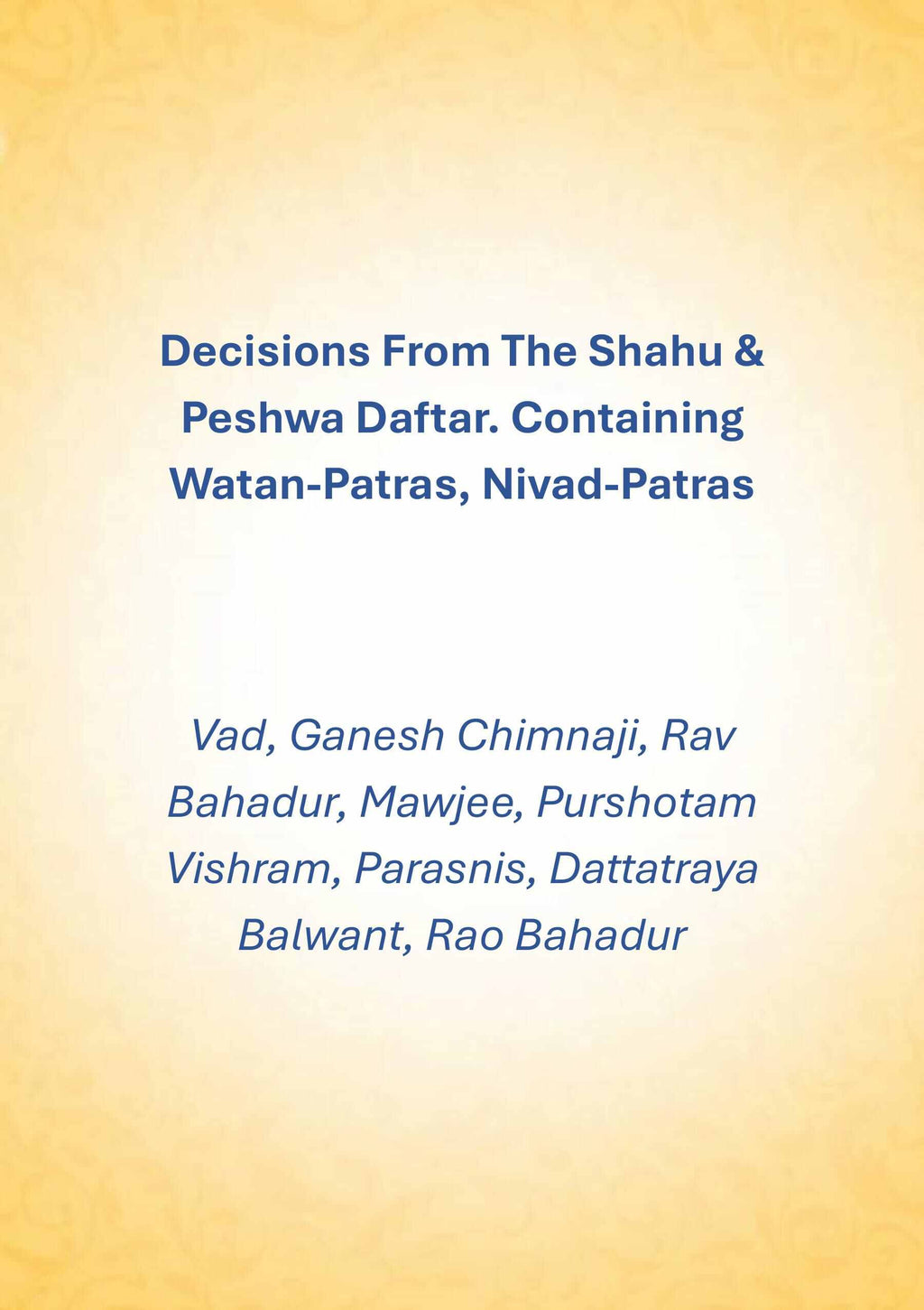 Decisions From The Shahu & Peshwa Daftar. Containing Watan-Patras, Nivad-Patras - Gyan Books - Distacart