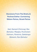 Decisions From The Shahu & Peshwa Daftar. Containing Watan-Patras, Nivad-Patras - Gyan Books - Distacart