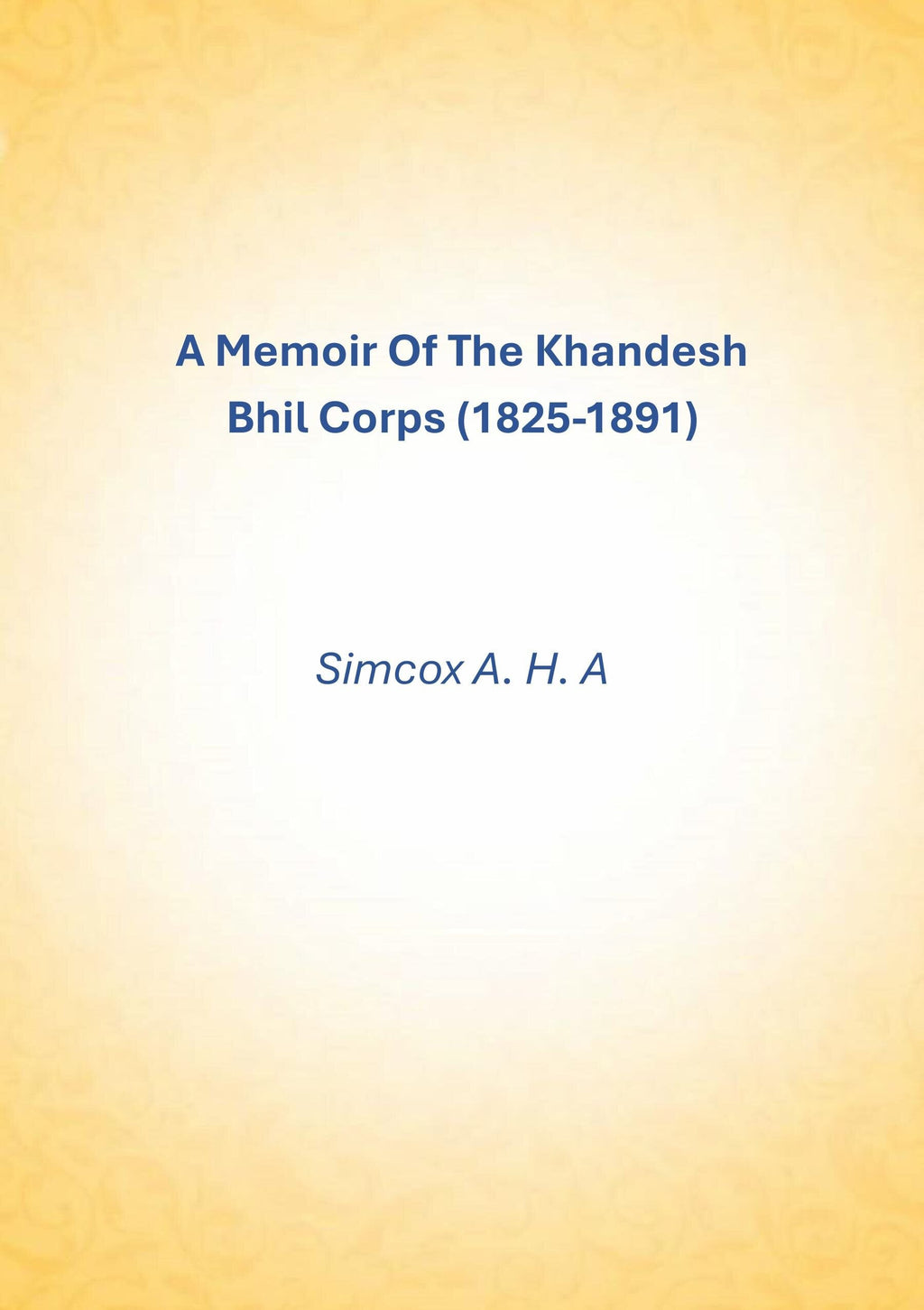 A Memoir Of The Khandesh Bhil Corps (1825-1891) - Gyan Books - Distacart