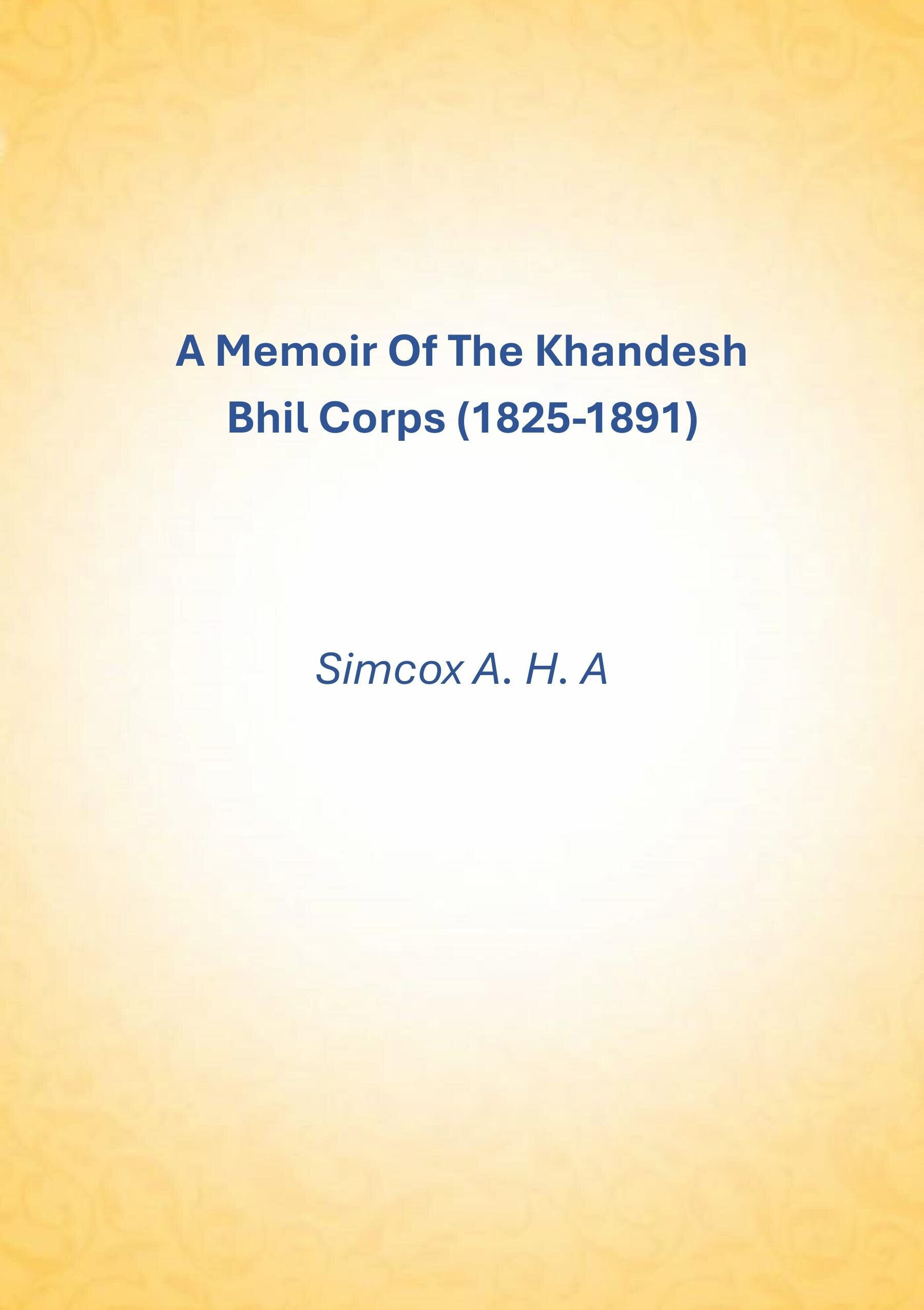 A Memoir Of The Khandesh Bhil Corps (1825-1891) - Gyan Books - Distacart