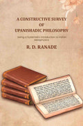 A constructive survey of upanishadic philosophy being a systematic introduction to indian metaphysics: being a Systematic Introduction to Indian Metaphysics - Gyan Books - Distacart