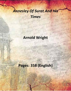 Annesley Of Surat And His Times The True Story Of The Mythical Wesley Fortune - Gyan Books - Distacart