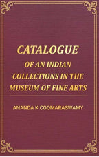 Catalogue of an Indian Collections in the Museum of Fine Arts - Gyan Books - Distacart