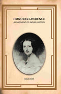 Honoria Lawrence: A Fragment Of Indian History - Gyan Books - Distacart