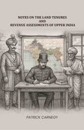 Notes on the Land Tenures and Revenue assessments of Upper India - Gyan Books - Distacart