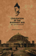 Civilisation In The Buddhist Age: B.C. 320 to A.D. 500 - Gyan Books - Distacart