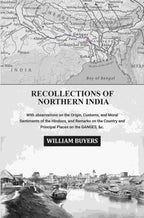 Recollections of Northern India: With observations on the Origin, Customs, and Moral Sentiments of the Hindoos, and Remarks on the Country and Principal Places on the Ganges, &c. - Gyan Books - Distacart