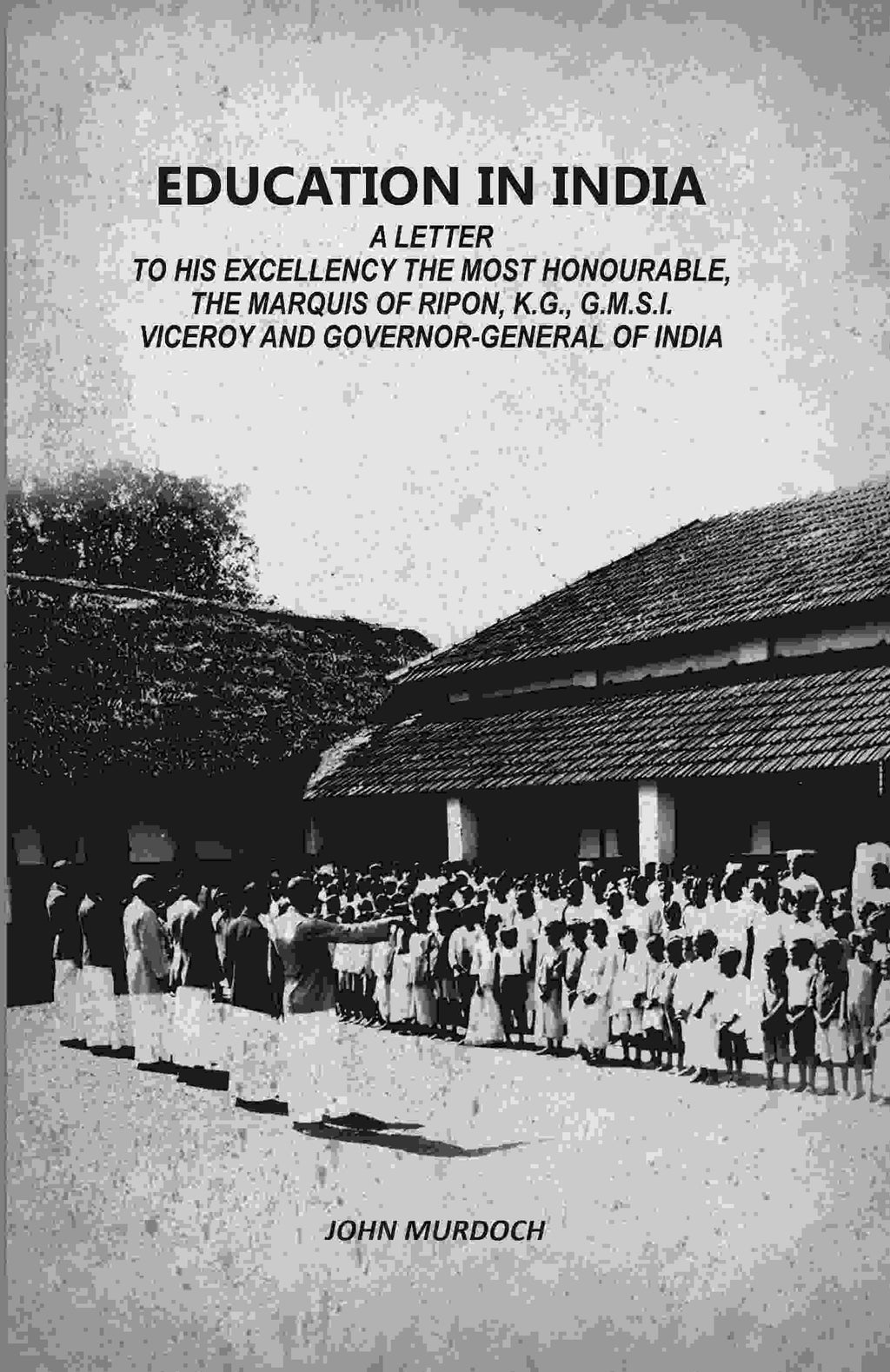 Education In India: A Letter To His Excellency The Most Honourable, The Marquis Of Ripon, K.G., G.M.S.I. Viceroy And Governor-General Of India - Gyan Books - Distacart