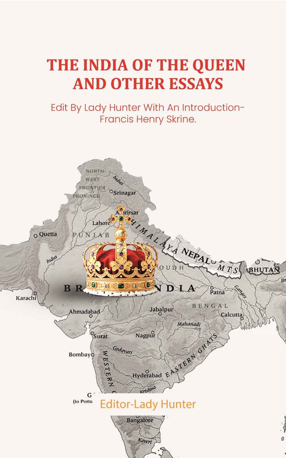 The India of the Queen and other Essays: Edit By Lady Hunter With An Introduction- Francis Henry Skrine. - Gyan Books - Distacart