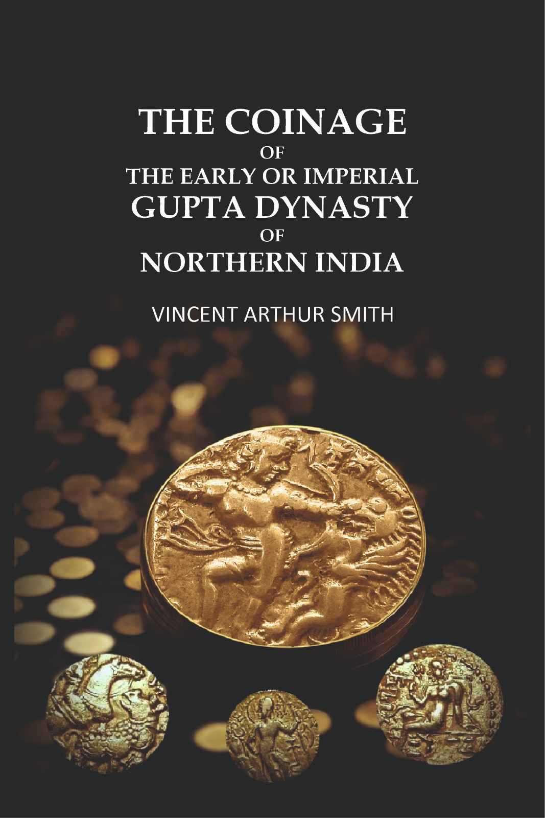 The Coinage of the Early or Imperial Gupta Dynasty of Northern India. - Gyan Books - Distacart