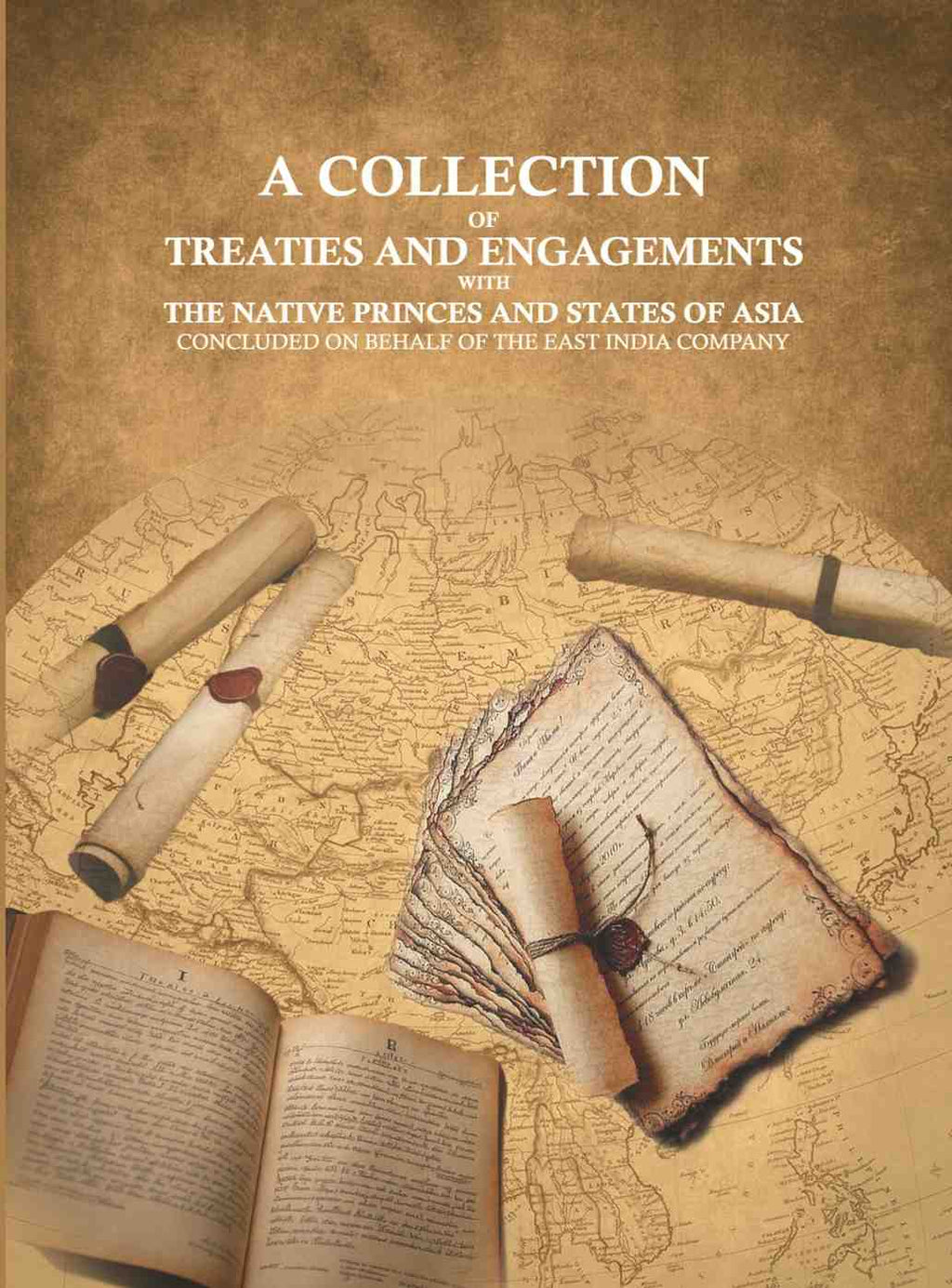 A collection of Treaties and Engagements with the Native Princes and States of Asia: concluded on behalf of the East India Company - Gyan Books - Distacart