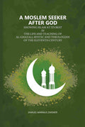 A Moslem Seeker After God: Showing Islam At Its Best In The Life And Teaching Of Al-Ghazali, Mystic And Theologian Of The Eleventh Century - Gyan Books - Distacart