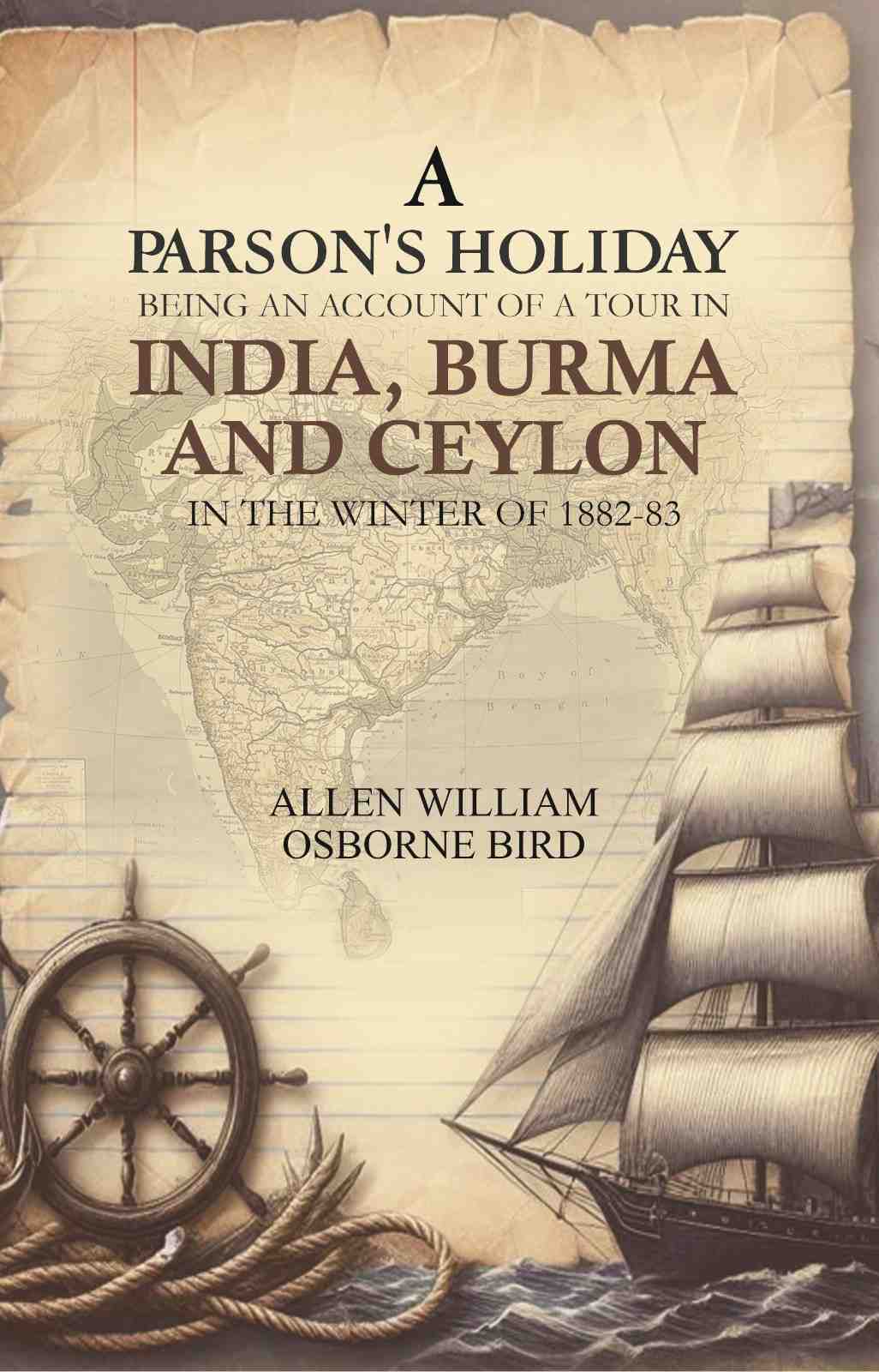 A parson's holiday: being an account of a tour in India, Burma, and Ceylon, in the winter of 1882-83 - Gyan Books - Distacart