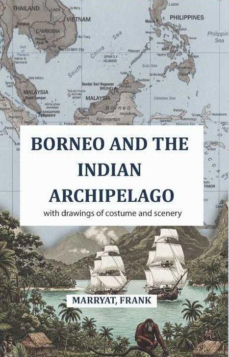 Borneo and the Indian Archipelago: with drawings of costume and scenery - Gyan Books - Distacart