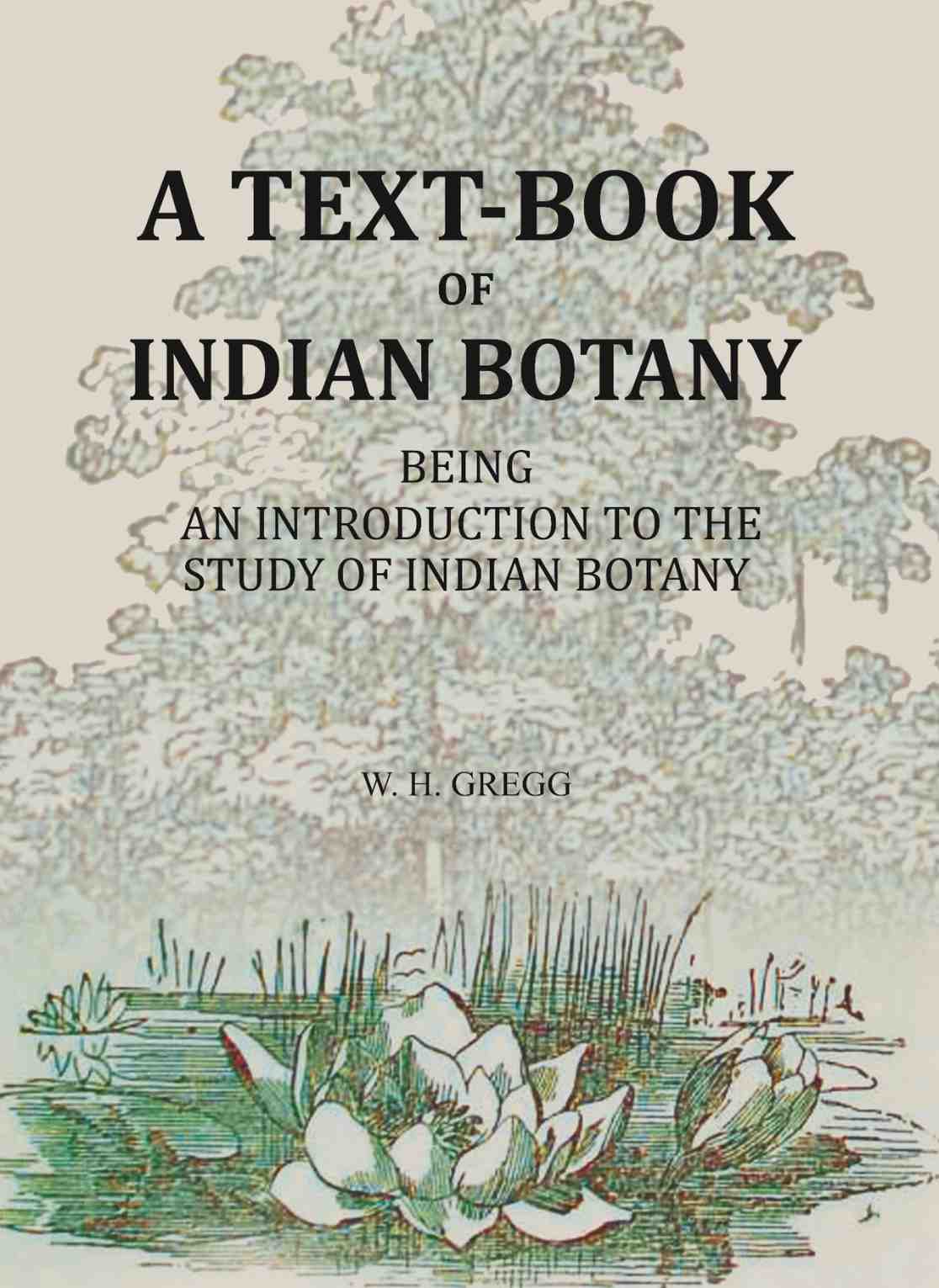 A Text-book Of Indian Botany: being an introduction to the study of Indian Botany - Gyan Books - Distacart