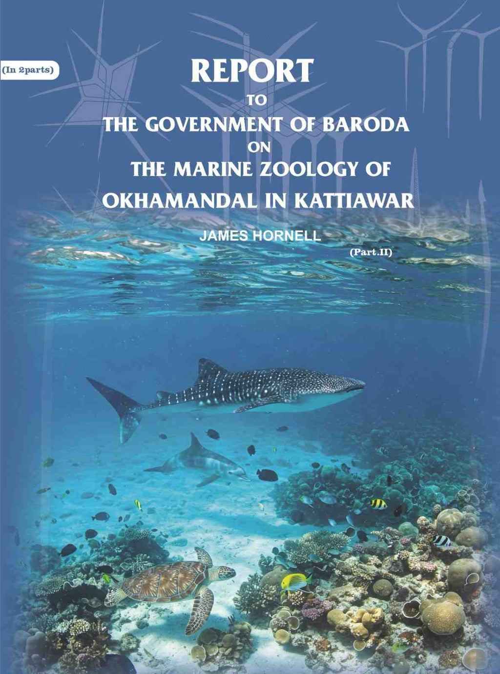 Report to the government of Baroda on the Marine Zoology of Okhamandal in Kattiawar (Part 1st) - Gyan Books - Distacart