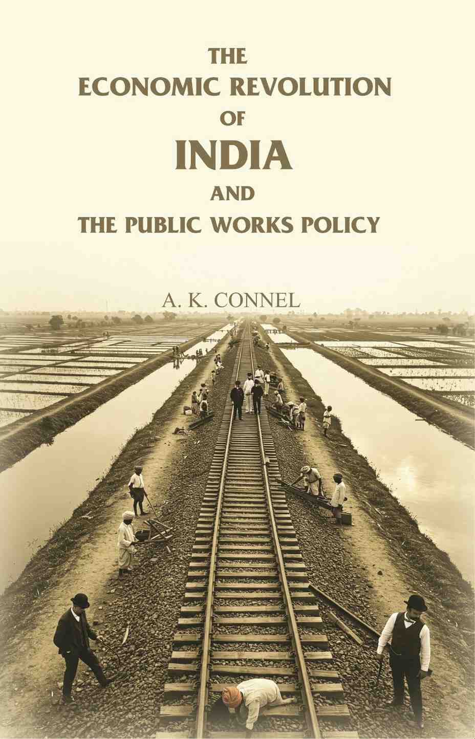 The Economic Revolution of India and the Public Works Policy - Gyan Books - Distacart