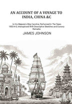 An Account of A Voyage to India, China &c.: In His Majesty's Ship Caroline, Performed In The Years 1803-4-5, Interspersed With Descriptive Sketches and Cursory Remarks - Gyan Books - Distacart