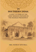 In Southern India: A Visit to Some of the Chief Mission Stations in the Madras Presidency - Gyan Books - Distacart