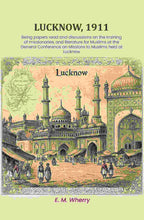 Lucknow, 1911: Being papers read and discussions on the training of missionaries, and literature for Muslims at the General Conference on Missions to Muslims held at Lucknow - Gyan Books - Distacart