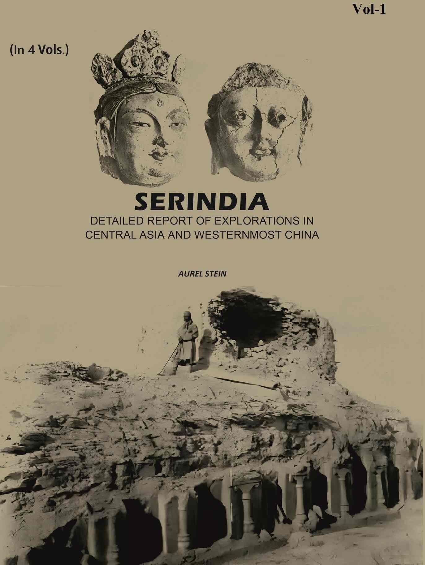 Serindia: Detailed report of explorations in Central Asia and westernmost China (1st) - Gyan Books - Distacart