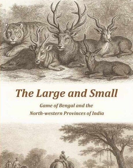 The Large and Small Game of Bengal and the North-western Provinces of India - Gyan Books - Distacart