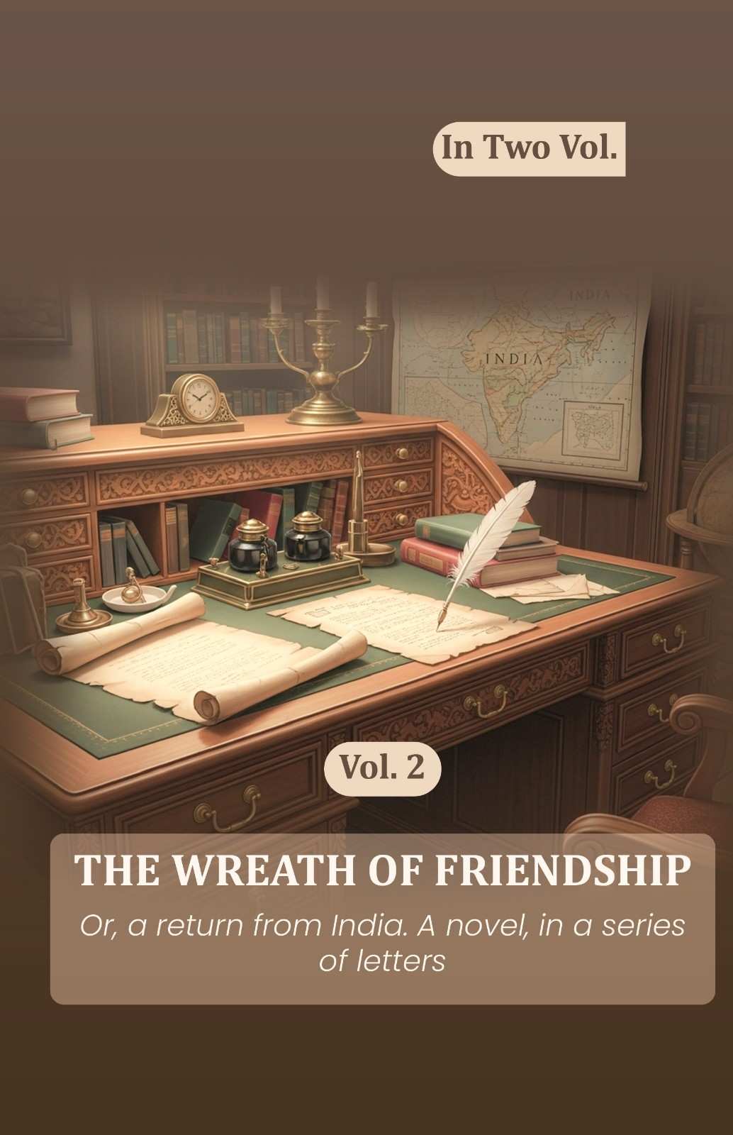 The wreath of friendship: Or, a return from India. A novel, in a series of letters (2nd) - Gyan Books - Distacart