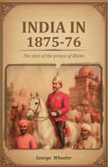 India in 1875-76: The visit of the prince of Wales - Gyan Books - Distacart