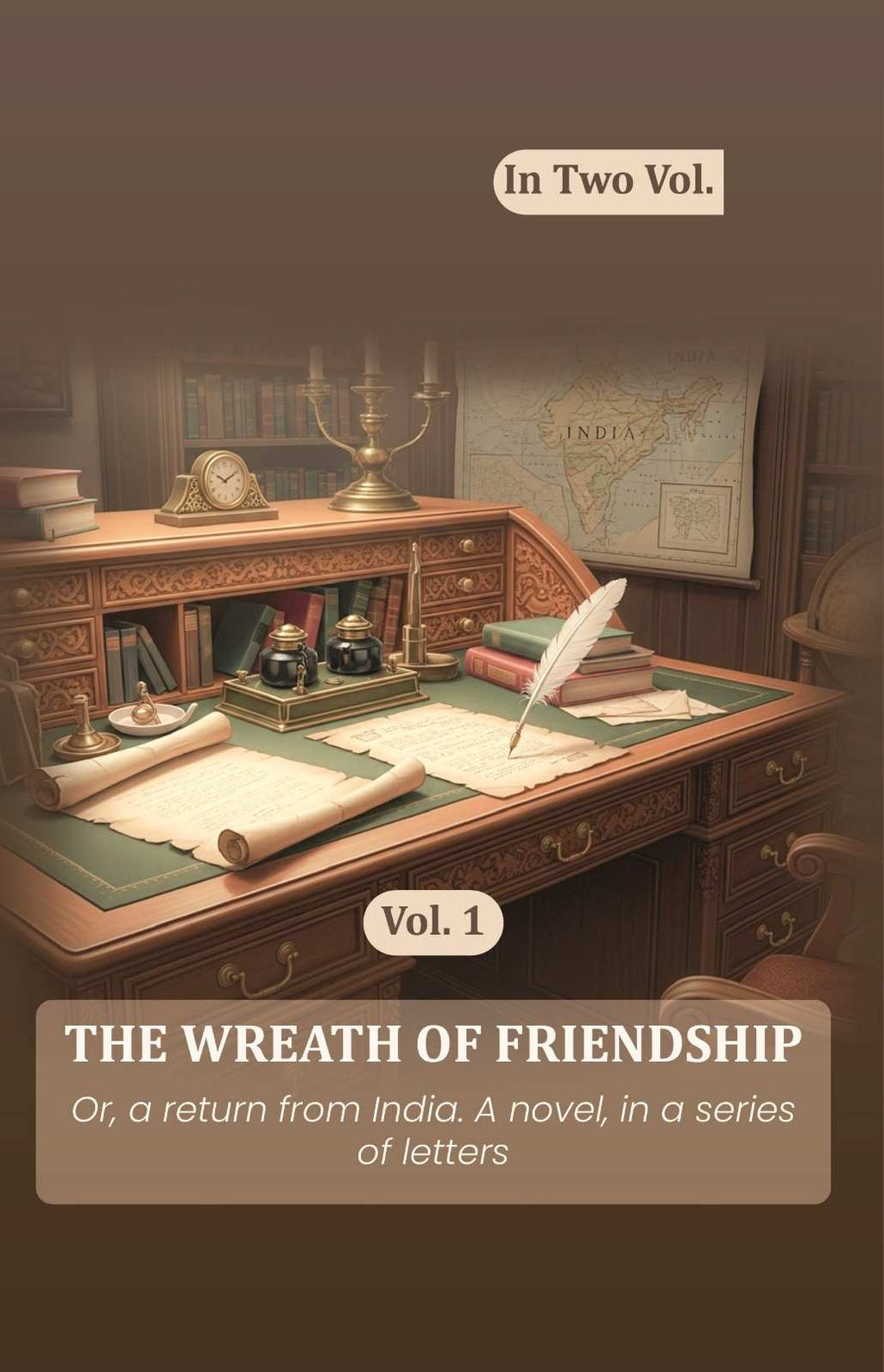 The wreath of friendship: Or, a return from India. A novel, in a series of letters (1st) - Gyan Books - Distacart