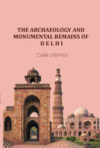 The Archaeology and Monumental Remains of Delhi - Gyan Books - Distacart
