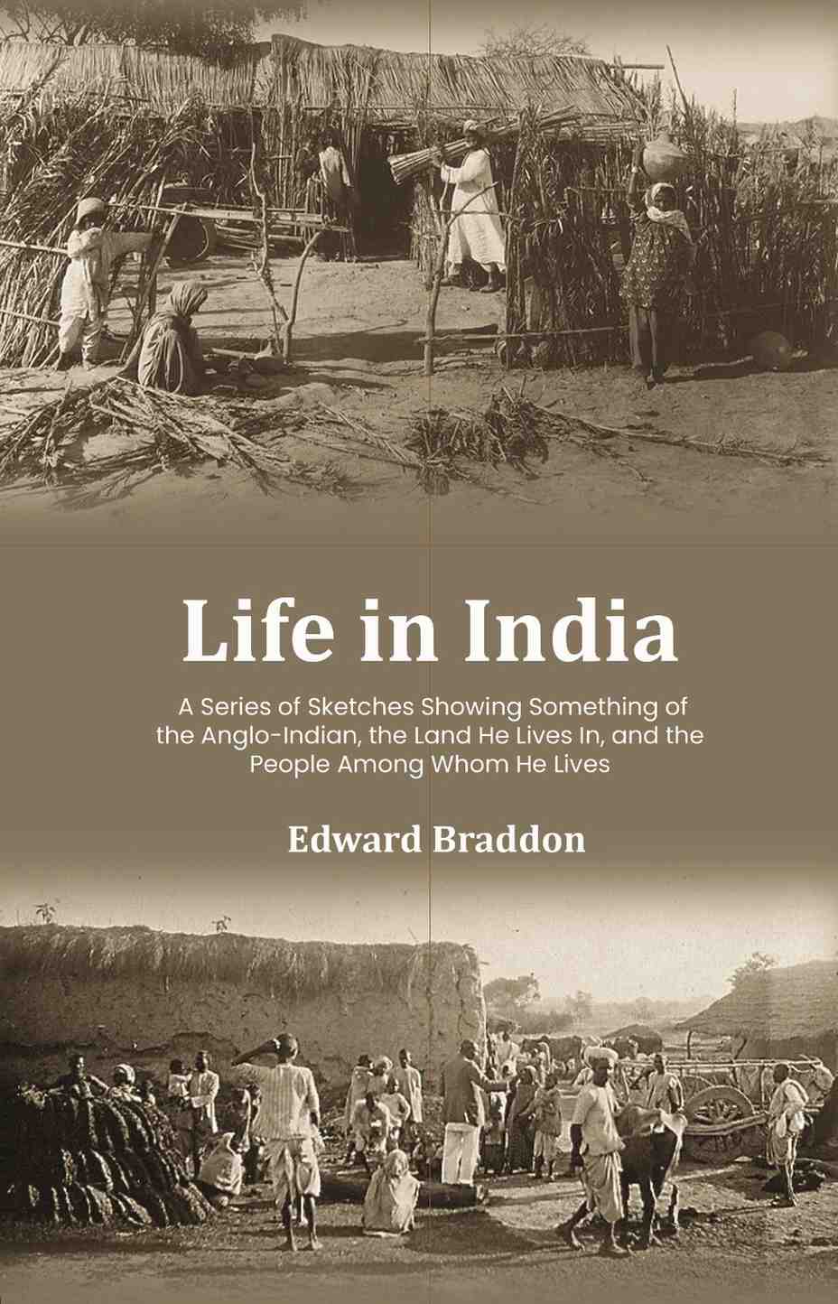 Life in India: A Series of Sketches Showing Something of the Anglo-Indian, the Land He Lives In, and the People Among Whom He Lives - Gyan Books - Distacart