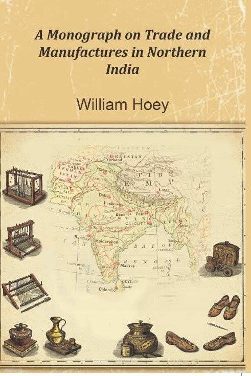 A Monograph on Trade and Manufactures in Northern India - Gyan Books - Distacart