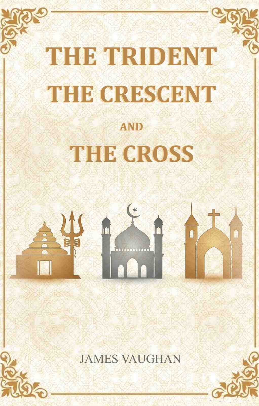 The Trident, The Crescent, And The Cross - Gyan Books - Distacart