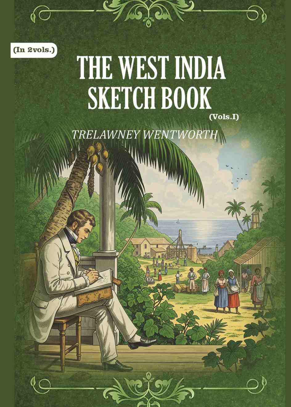 The West India Sketch Book (1st) - Gyan Books - Distacart