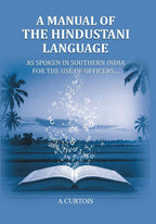 A Manual of the Hindustani Language: as spoken in southern India for the use of Officers… - Gyan Books - Distacart
