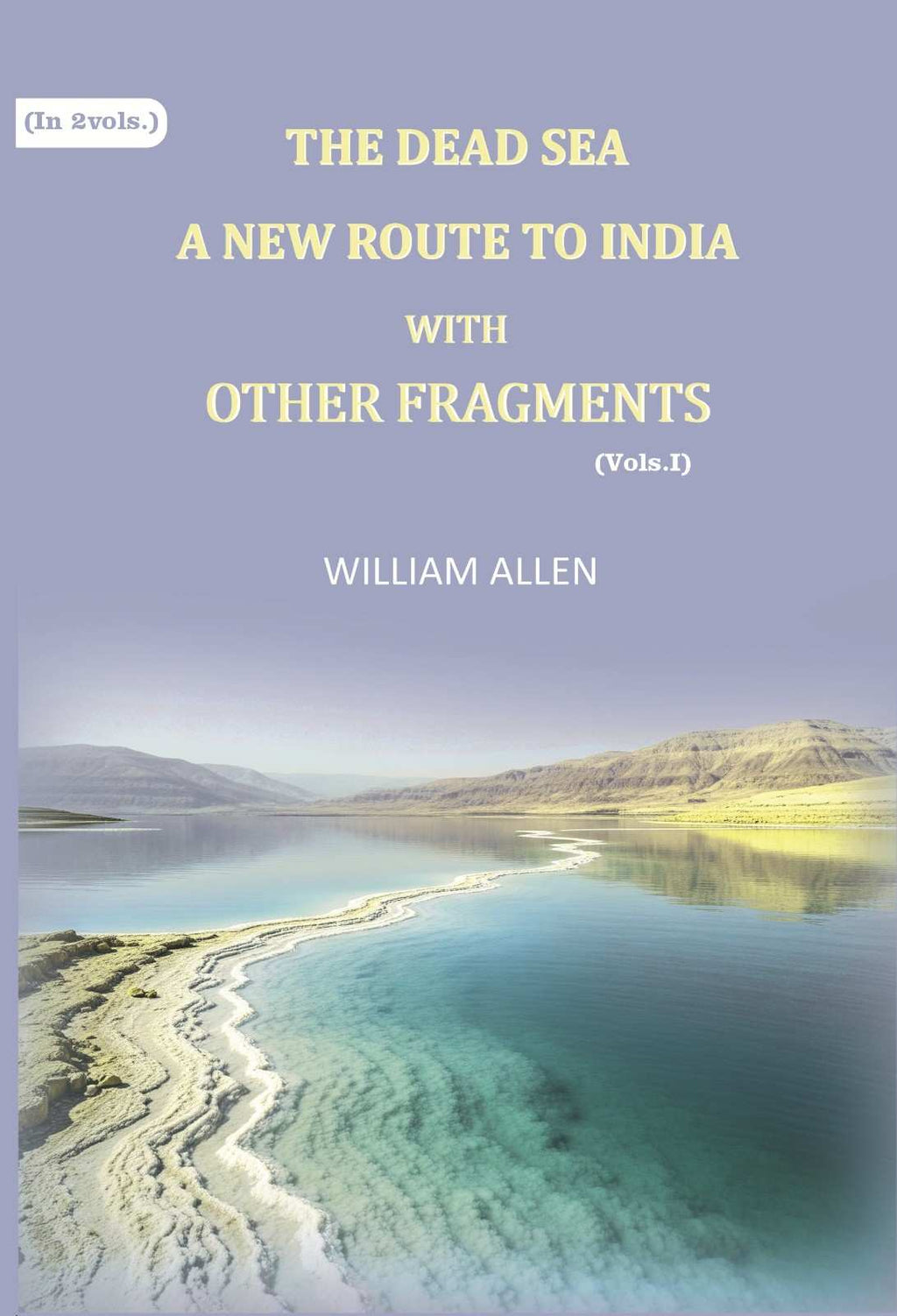 The Dead sea, a new route to India: with other fragments (1st) - Gyan Books - Distacart