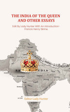 The India of the Queen and other Essays: Edit By Lady Hunter With An Introduction- Francis Henry Skrine. - Gyan Books - Distacart