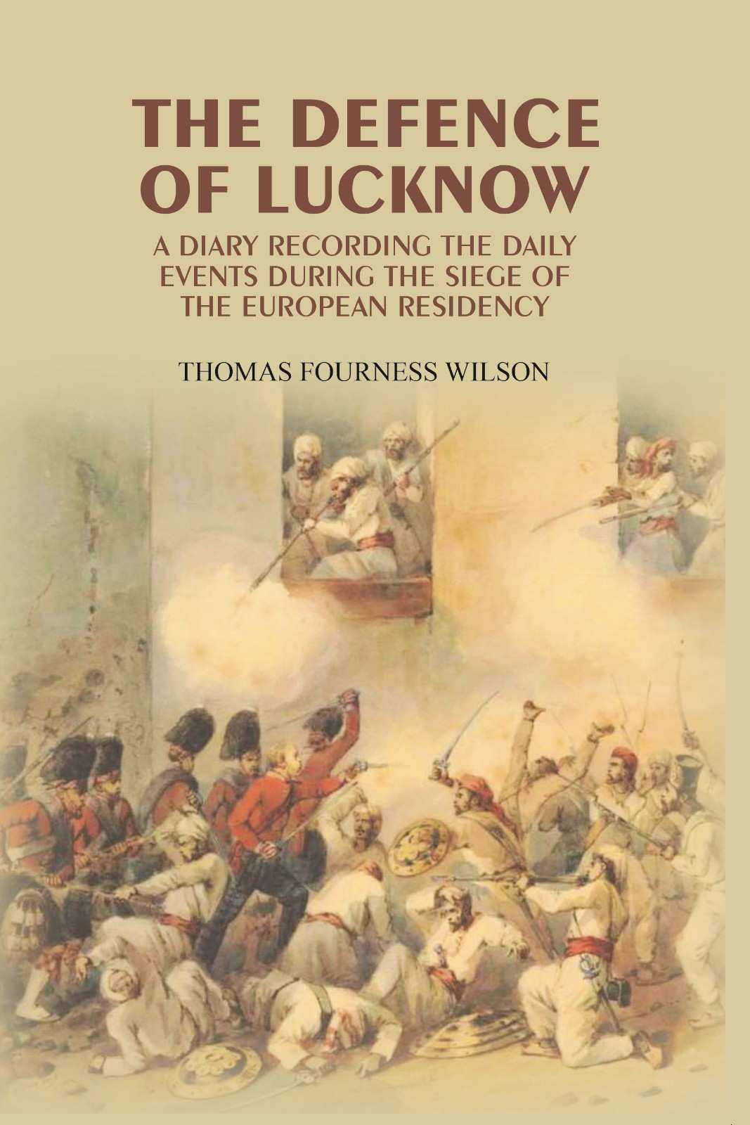 The Defence of Lucknow: A Diary Recording the Daily Events During the Siege of the European Residency - Gyan Books - Distacart