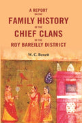 A Report On The Family History of the Chief Clans of The Roy Bareilly District - Gyan Books - Distacart