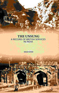 The Unsung: A Record Of British Services In India - Gyan Books - Distacart